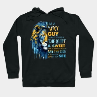 Lion I'm A May Guy I Have 3 Sides The Quiet & Sweet The Funny & Crazy Hoodie